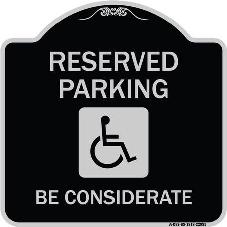 Signmission Reserved Parking W/ Handicap Considerate Heavy-Gauge Aluminum Sign, 18" x 18", BS-1818-22995 A-DES-BS-1818-22995